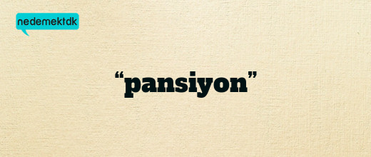 “pansiyon”