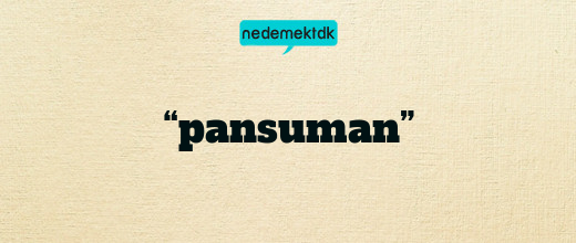 “pansuman”