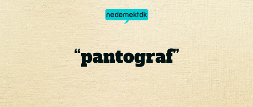 “pantograf”