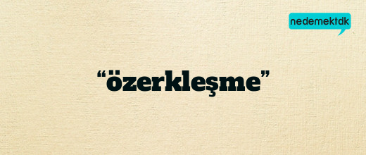 “özerkleşme”