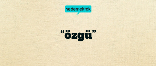 “özgü”