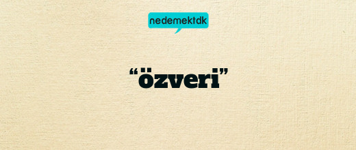 “özveri”
