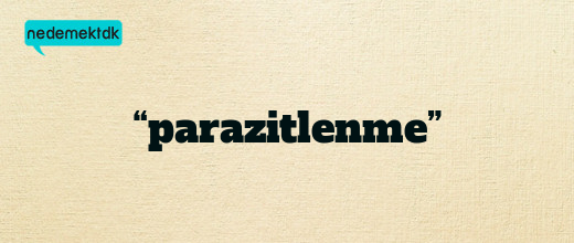 “parazitlenme”