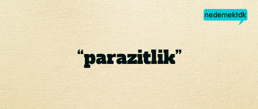 “parazitlik”
