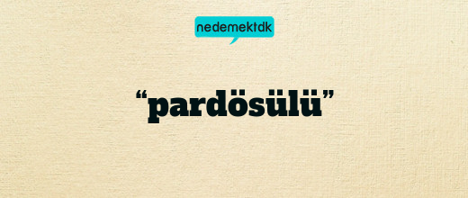 “pardösülü”