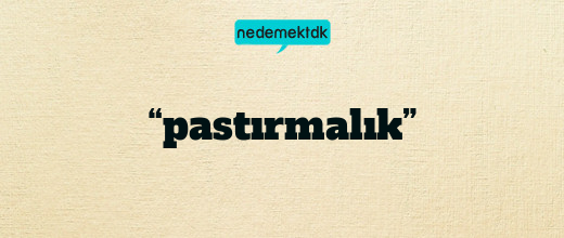 “pastırmalık”