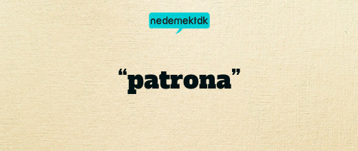 “patrona”