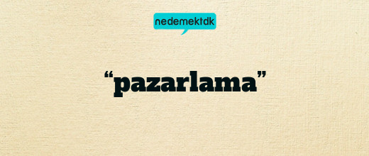 “pazarlama”