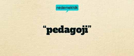 “pedagoji”