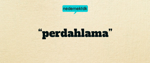 “perdahlama”