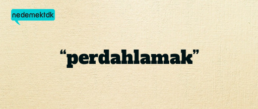 “perdahlamak”