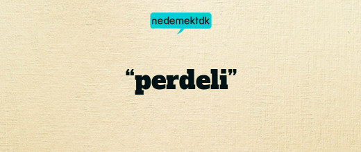“perdeli”