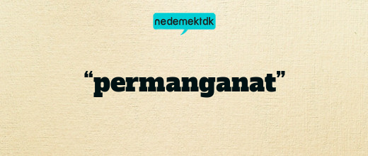 “permanganat”