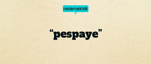 “pespaye”