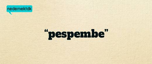 “pespembe”