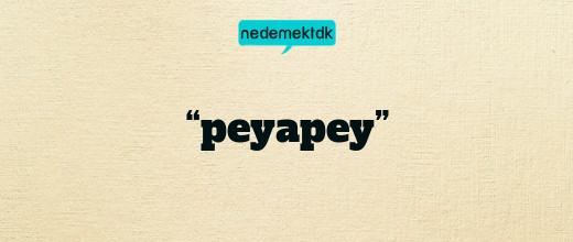 “peyapey”