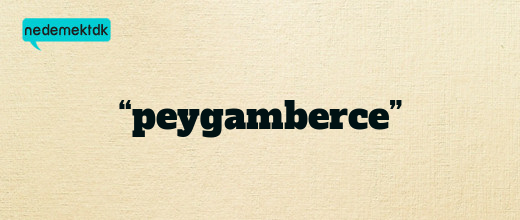 “peygamberce”