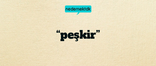 “peşkir”