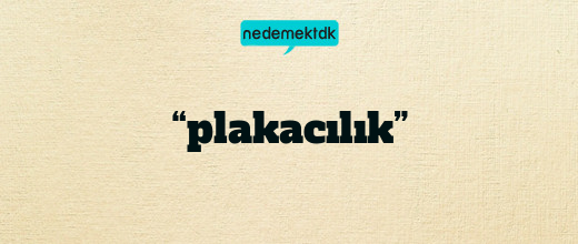 “plakacılık”