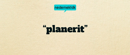 “planerit”