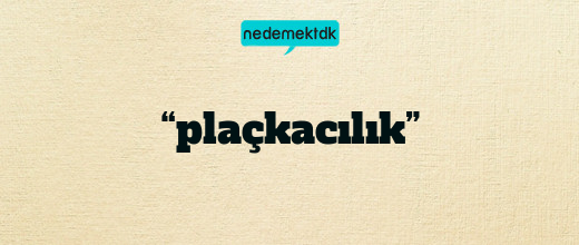 “plaçkacılık”