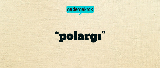 “polargı”