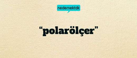 “polarölçer”
