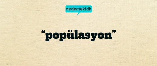 “popülasyon”