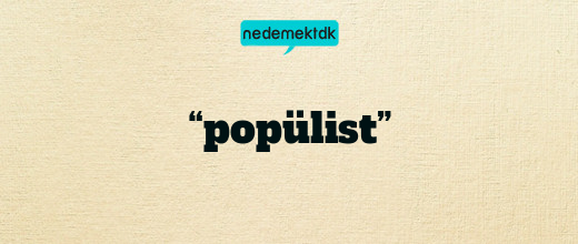 “popülist”