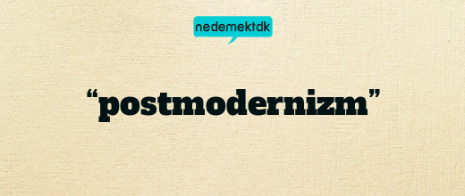 “postmodernizm”