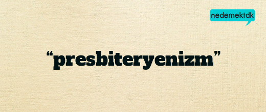 “presbiteryenizm”
