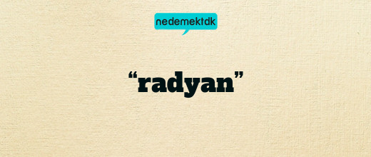 “radyan”