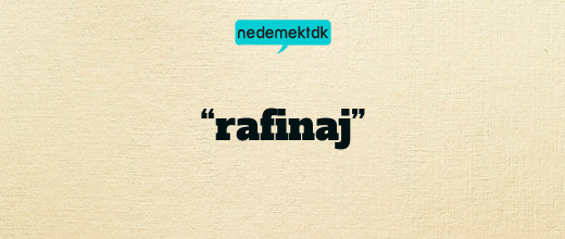 “rafinaj”
