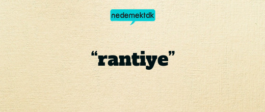 “rantiye”