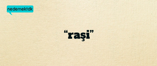 “raşi”