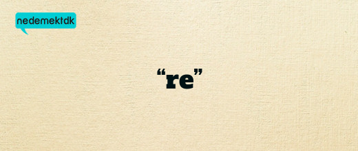 “re”