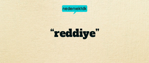 “reddiye”