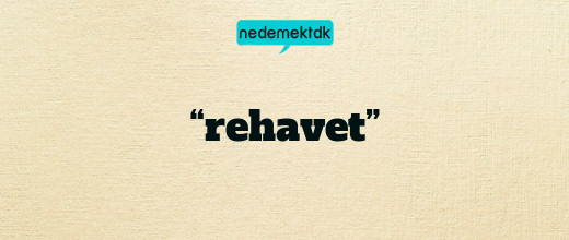 “rehavet”