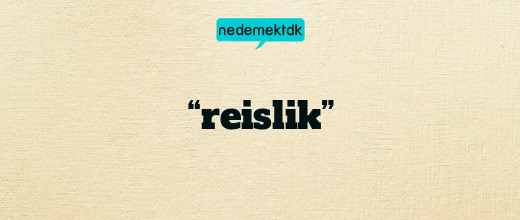 “reislik”
