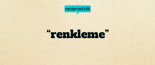 “renkleme”