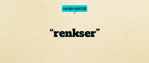 “renkser”