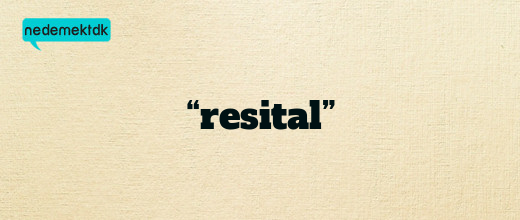 “resital”