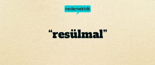 “resülmal”