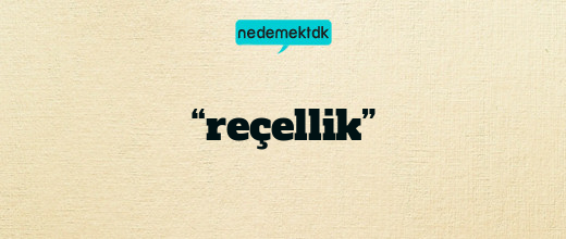 “reçellik”