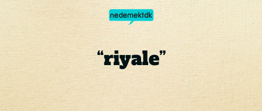 “riyale”