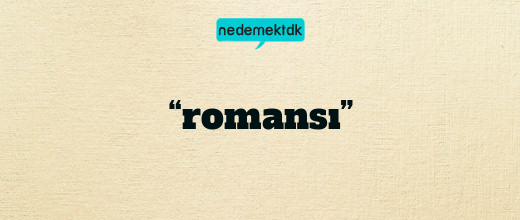 “romansı”