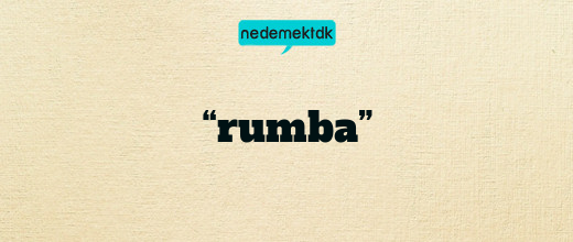 “rumba”