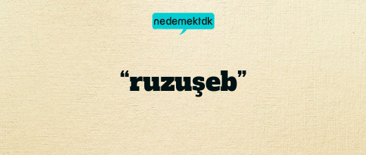 “ruzuşeb”