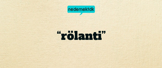 “rölanti”