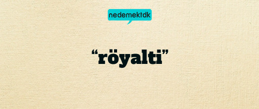 “röyalti”